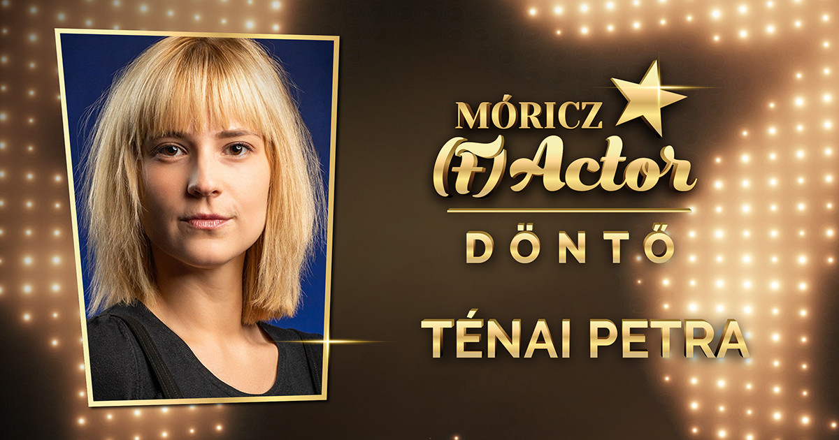 Ma este a Móricz-(F)Actor döntőjében Ténai Petra!