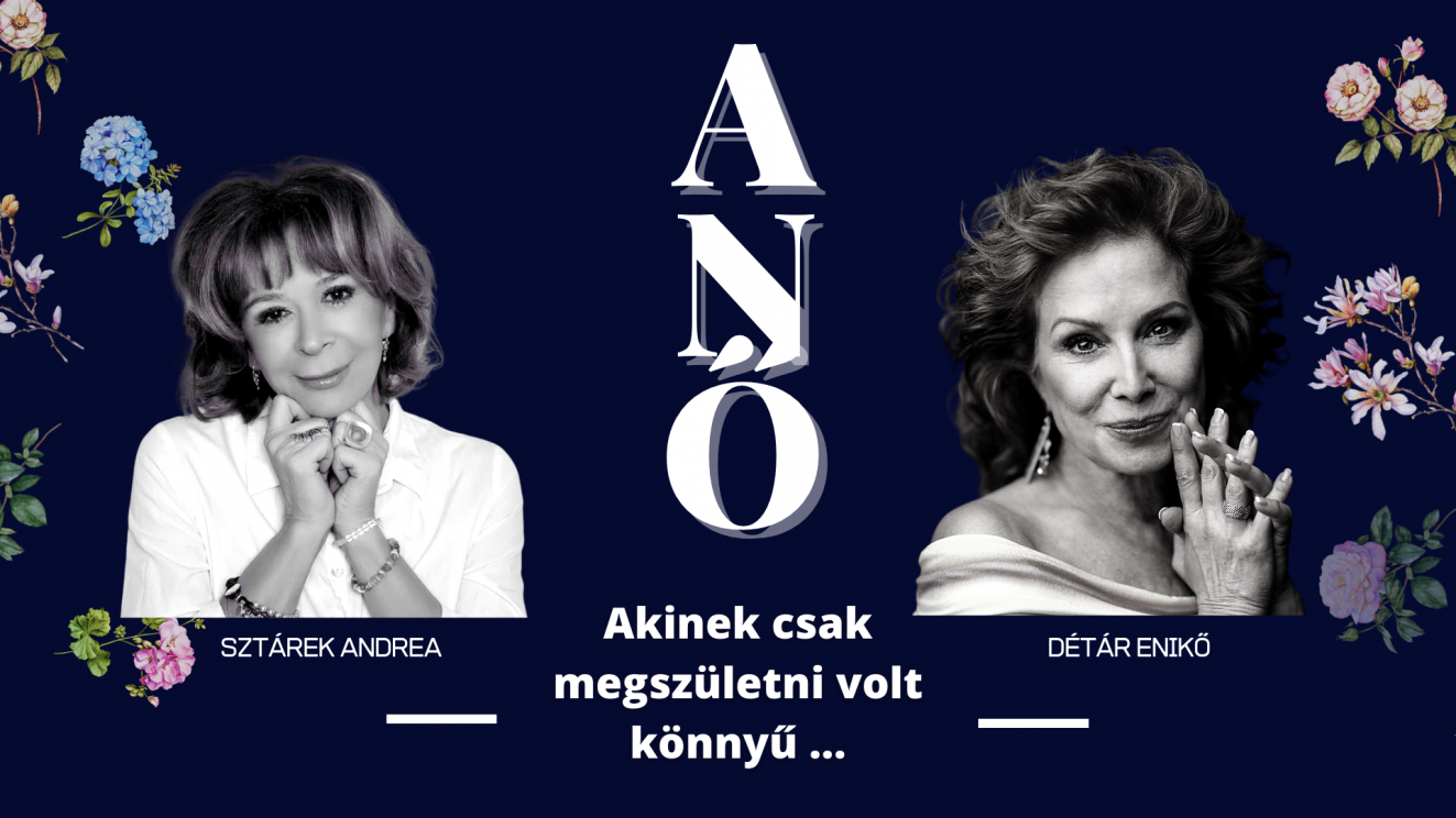 A NŐ! - Akinek csak megszületni volt könnyű... Détár Enikő és Sztárek Andrea pódium, zenés estje