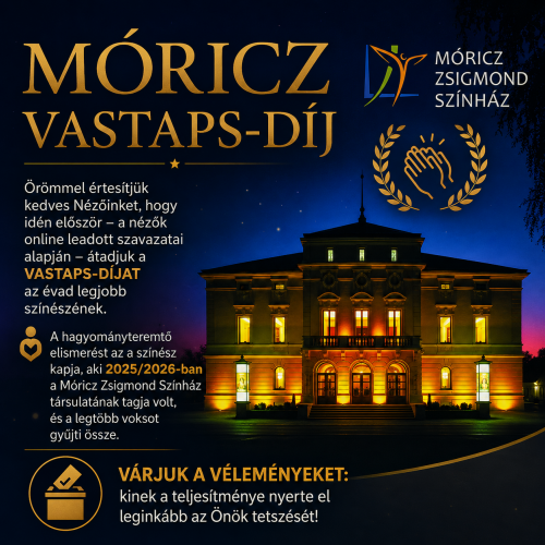 Elindult a VASTAPS-DÍJ közönségszavazása a Móricz Zsigmond Színházban!