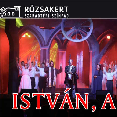 Varga Miklós főszereplésével érkezik az István, a király a Rózsakert Szabadtéri Színpadra!