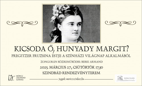 „Kicsoda Ő, Hunyady Margit?” - Pregitzer Fruzsina estje a Színházi Világnap alkalmából!